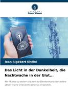 Das Licht in der Dunkelheit, die Nachtwache in der Glut...: Nur 14 Jahre zu wachen und dann die Elfenbeinküste oder andere Länder in eine entwickelte Nation zu verwandeln... (German Edition) 6206830888 Book Cover