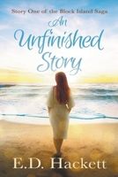 An Unfinished Story: Story One of the Block Island Saga 1737467917 Book Cover