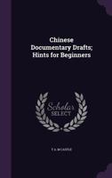 Chinese Documentary Drafts; Hints for Beginners 1355050782 Book Cover