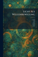 Licht Als Wellenbewegung (German Edition) 102579804X Book Cover