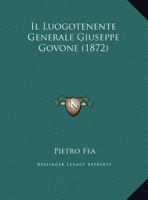 Il Luogotenente Generale Giuseppe Govone (1872) 1161204407 Book Cover