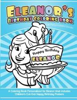 Eleanor's Birthday Coloring Book Kids Personalized Books : A Coloring Book Personalized for Eleanor That Includes Children's Cut Out Happy Birthday Posters 1985141132 Book Cover