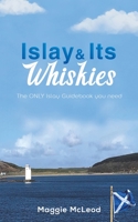 Islay and Its Whiskies 1398421073 Book Cover