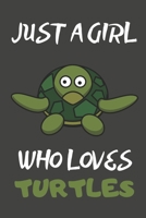 Just A Girl Who Loves Turtles: Turtle Gifts Notebooks And Journals to Write In | For Turtle Lovers 1695120280 Book Cover