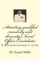 Attracting qualified minority and diversity Naval Officer Candidates: A phenomenological study 1512360015 Book Cover