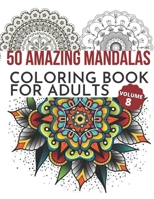 50 Amazing Mandalas Coloring Book For Adults: An Adult Coloring Book With 50 Big And Detailed Mandala Designs, High-Quality Paper, White Background, Flower Mandalas To Color For Relaxation And Stress B08QBPTC8F Book Cover