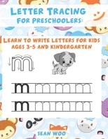Letter Tracing for Preschoolers: Learn to Write Letters for Kids Ages 3-5 and Kindergarten B087SM4W22 Book Cover