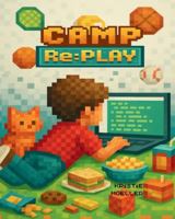 Camp Re:Play 1069887145 Book Cover