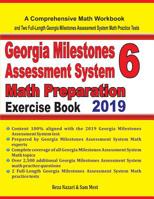 Georgia Milestones Assessment System 6 Math Preparation Exercise Book : A Comprehensive Math Workbook and Two Full-Length Georgia Milestones Assessment System 6 Math Practice Tests 1646120213 Book Cover