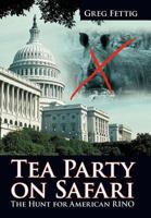 Tea Party on Safari: The Hunt for American Rino 1475925700 Book Cover