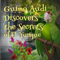 Guimo Audi Discovers the Secrets of El Yunque 1956630236 Book Cover