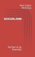 SOCIALISM: My Part in its Downfall B089TWPWK7 Book Cover