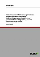 Problemfelder im Risikomanagement bei Hedgefonds unter besonderer Berücksichtigung von Modellen zur optimalen Verlustbegrenzung bei der Portfoliostrukturierung 363881856X Book Cover