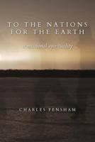 To the Nations for the Earth: A Missional Spirituality 1926798090 Book Cover