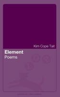 Element: Poems 1587750163 Book Cover