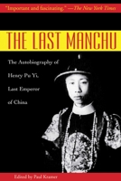 The Last Manchu: The Autobiography of Henry Pu Yi, Last Emperor of China 0671651889 Book Cover