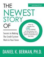 The Newest Story of O: How to Legally Pay 0% Interest on the Money You Owe & Eliminate Your Debt in a Fraction of the Time -- Secrets to Making the Credit System Work in Your Favor 1477609334 Book Cover