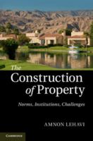 The Construction of Property: Norms, Institutions, Challenges 1107035384 Book Cover