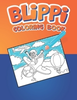 Blịppi Coloring Book: Premium Coloring Pages for Kids, This Is a Fantastic Present. A Powerful Way to Unwind and Boost Creativity B09SH3VRHQ Book Cover