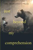 Just Beyond My Comprehension: My Journey with Julia: A Memoir 1950659771 Book Cover