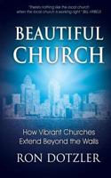 Beautiful Church: How Vibrant Churches Extend Beyond the Walls 1545055173 Book Cover