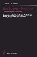 Das Buerger-Syndrom (Thrombangiitis Obliterans): Geschichte, Epidemiologie, Pathologie, Klinik, Diagnostik Und Therapie 3642780059 Book Cover