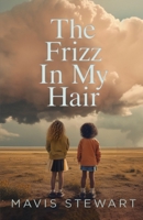The Frizz In My Hair 0646703080 Book Cover