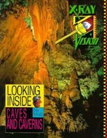 Looking Inside Caves and Caverns (X-Ray Vision) 1562611267 Book Cover