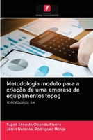 Metodologia modelo para a criação de uma empresa de equipamentos topog: TOPOEQUIPOS, S.A. 6202893206 Book Cover