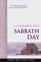 Remember the Sabbath Day: The enduring applicability of the Fourth Commandment (Viret Decalogue Commentary) B084DG2Z8W Book Cover