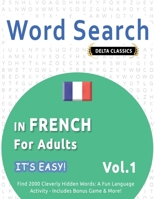 Word Search in French for Adults - It's Easy! Vol.1 - Delta Classics - Find 2000 Cleverly Hidden Words: A Fun Language Activity - Includes Bonus Game & More! B0DTMHVCPJ Book Cover