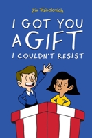 I Got You A Gift I Couldn't Resist 1777774438 Book Cover
