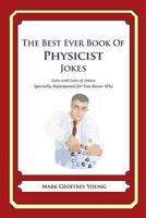 The Best Ever Book of Physicist Jokes: Lots and Lots of Jokes Specially Repurposed for You-Know-Who 147812024X Book Cover