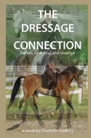 The Dressage Connection: horses, love, loss and revenge (Centerline Farm) B0BF1W7G3N Book Cover