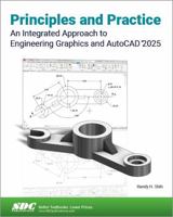 Principles and Practice An Integrated Approach to Engineering Graphics and AutoCAD 2025 1630576816 Book Cover