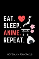 EAT. SLEEP. ANIME. REPEAT. NOTIZBUCH FÜR OTAKUS: A5 Notizbuch KALENDER | Anime Buch | zum Anime und Manga zeichnen | Fanartikel für japanische Anime ... Schriftzug | Otaku | Kawaii (German Edition) 1650036671 Book Cover