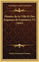 Histoire de La Ville Et Des Seigneurs de Commercy V2 (1843) 1160112657 Book Cover