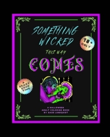 Something Wicked This Way Comes: An Adult Halloween Coloring Book B0BKDTRHXT Book Cover