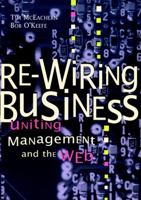 Re-Wiring Business: Uniting Management and the Web 0471175560 Book Cover