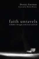 Faith Unravels: A Rabbi's Struggle with Grief and God 1620321998 Book Cover