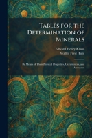 Tables for the Determination of Minerals: By Means of Their Physical Properties, Occurrences, and Associates 1026027756 Book Cover