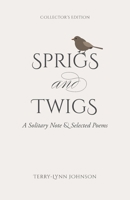Sprigs and Twigs: A Solitary Note & Selected Poems 1039115640 Book Cover