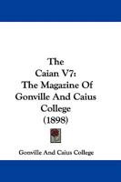 The Caian V7: The Magazine Of Gonville And Caius College 1165121646 Book Cover