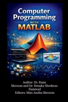 Computer Programming with MATLAB: Learn, Practice, and Apply MATLAB for Science and Engineering B0GL8K1D4F Book Cover