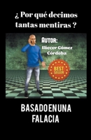 ¿Por qué decimos tantas mentiras? Basado en una falacia. B0C7PQBP3Q Book Cover