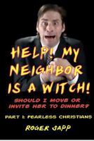 Help! My Neigbor is a Witch! Part 1: Should I Move or Invite Her to Dinner? 1480191272 Book Cover