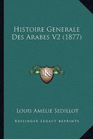 Histoire Generale Des Arabes V2 (1877) 1166787028 Book Cover