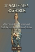 ST. AGNES NOVENA PRAYER BOOK: A 9-Day Prayer that Inspires Spiritual Growth, Trust in God and a Deeper Commitment to Holiness B0DTT3MXN9 Book Cover