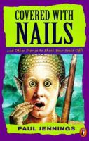 Covered with Nails: and Other Stories to Shock Your Socks Off! 0140385959 Book Cover