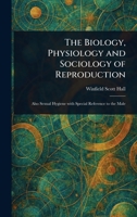 The Biology, Physiology and Sociology of Reproduction 1508896208 Book Cover